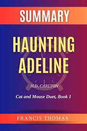 Summary of Haunting Adeline by H.D. Carlton : Cat and Mouse Duet. Francis Books cover image