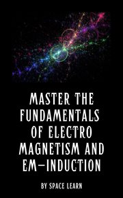 Master the Fundamentals of Electromagnetism and EM-Induction cover image