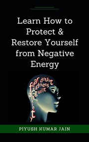 Learn How to Protect & Restore Yourself From Negative Energy cover image