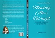Mending After Betrayal-Book and Workbook for Christians cover image