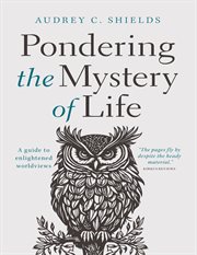 Pondering the Mystery of Life cover image
