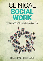Clinical Social Work With Latinos in New York : USA cover image