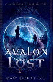 Avalon Lost : A YA Fantasy Adventure Novel cover image
