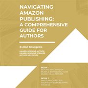 Navigating Amazon Publishing : A Comprehensive Guide for Authors cover image