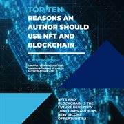 Top Ten Reasons an Author Should Use NFT & Blockchain cover image