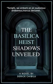 The Basilica Heist : Shadows Unveiled cover image