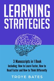 Learning Strategies : 3-in-1 Guide to Master Accelerated Learning, Active Learning, Self-Directed Learning & Learn Faster. Brain Training cover image