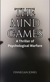 The Mind Games : A Thriller of Psychological Warfare cover image