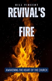 Revival's Fire : Awakening the Heart of the Church cover image