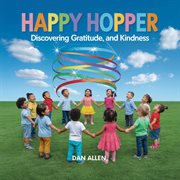 Happy Hopper : Discovering Joy, Gratitude, And Kindness cover image