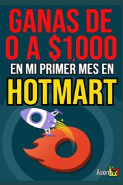 Gana de 0 a $1,000 en MI Primer Mes de Hotmart cover image