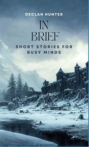 In Brief : Short Stories for Busy Minds cover image