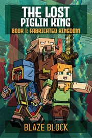 Fabricated kingdom : Lost piglin king cover image