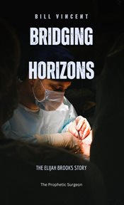 Bridging Horizons : The Elijah Brooks Story cover image