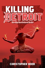 Killing Detroit : The City That Refused To Die cover image