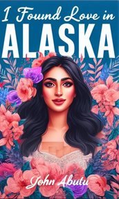 I Found Love in Alaska cover image