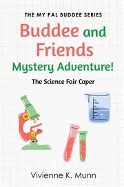 Buddee and Friends Mystery Adventure! The Science Fair Caper cover image
