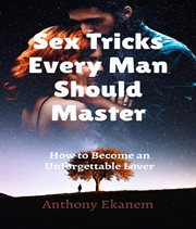 Sex Tricks Every Man Should Master cover image