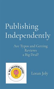 Publishing Independently : Are Typos and Getting Reviews a Big Deal? cover image