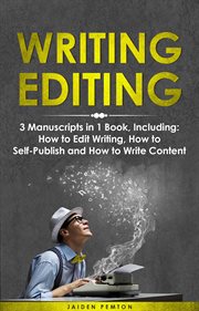 Writing Editing : 3-in-1 Guide to Master How to Proofread, Edit Writing, Editing Fiction Books & Be a Copy Editor. Creative Writing cover image
