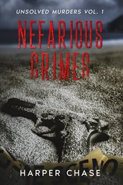Unsolved Murders Volume 1 : Nefarious Crimes cover image
