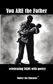 You Are the Father : celebrating DADS with poetry cover image
