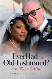 Ever Had an Old Fashioned : A New Fashioned Love Story cover image