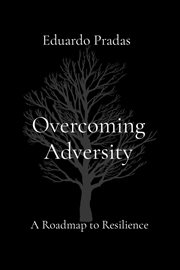 Overcoming Adversity : A Roadmap to Resilience cover image