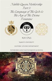 The Language of the Gods & the Age of the Divine Feminine : Nakhti Queen Mothership cover image