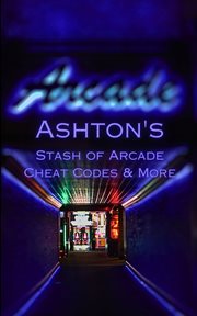 Ashton's Stash of Arcade Cheat Codes & More cover image