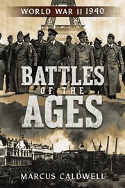 Battles of the Ages World War II 1940 : Battles of the Ages cover image