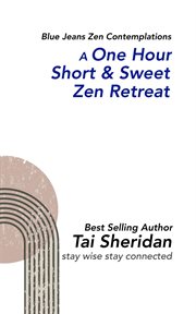 A one hour short & sweet zen retreat cover image