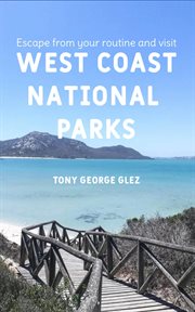 Escape Your Routine and Visit the Most Popular West Coast National Parks cover image