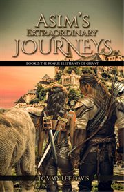 The Rogue Elephants of Ghant : Asim's Extraordinary Journeys cover image