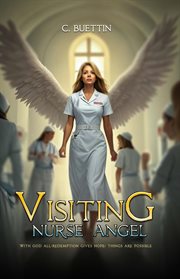 Visiting Nurse Angel : With God All / Redemption Gives Hope / Things are possible cover image