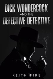 Dick Wondercock and the Defective Detective cover image
