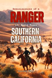 Reminiscences of a Ranger : or, Early Times in Southern California cover image