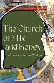 The Church of Milk and Honey : A Year of Collective Wisdom cover image