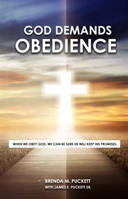 God Demands Obedience : When We Obey God, We Can Be Sure He Will Keep His Promises cover image