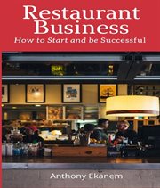 Restaurant Business : How to Start and Be Successful cover image