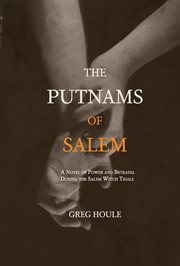 The Putnams of Salem : A Novel of Power and Betrayal During the Salem Witch Trials cover image