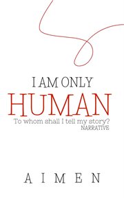 I'm Only Human : Narrative cover image