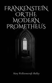 Frankenstein or the Modern Prometheus cover image