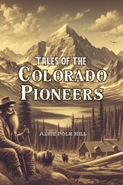 Tales of the Colorado Pioneers cover image
