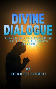 Divine Dialogue : Unveiling the Power of A.C.T.S. In the Lord's Prayer cover image