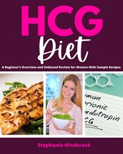 HCG Diet : A Beginner's Overview and Unbiased Review for Women cover image