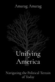 Unifying America : Navigating the Political Terrain of Today cover image