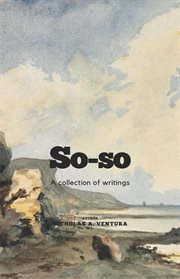 So-so : A Collection of Writings cover image