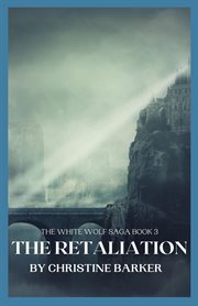 The Retaliation : The White Wolf Saga Book 3 cover image