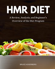 HMR Diet : A Review, Analysis, and Beginner's Overview of the Diet Program cover image